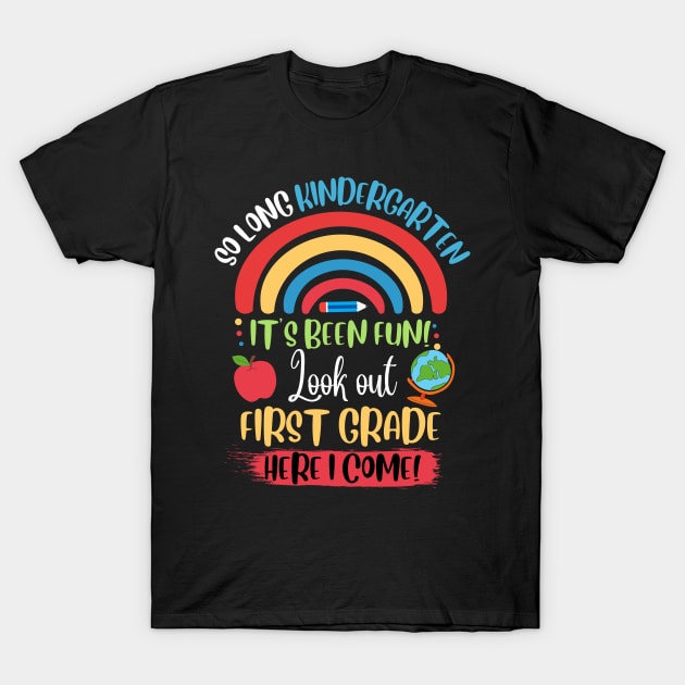 So Long Kindergarten, Hello 1st Grade here I Come T-Shirt by JustBeSatisfied